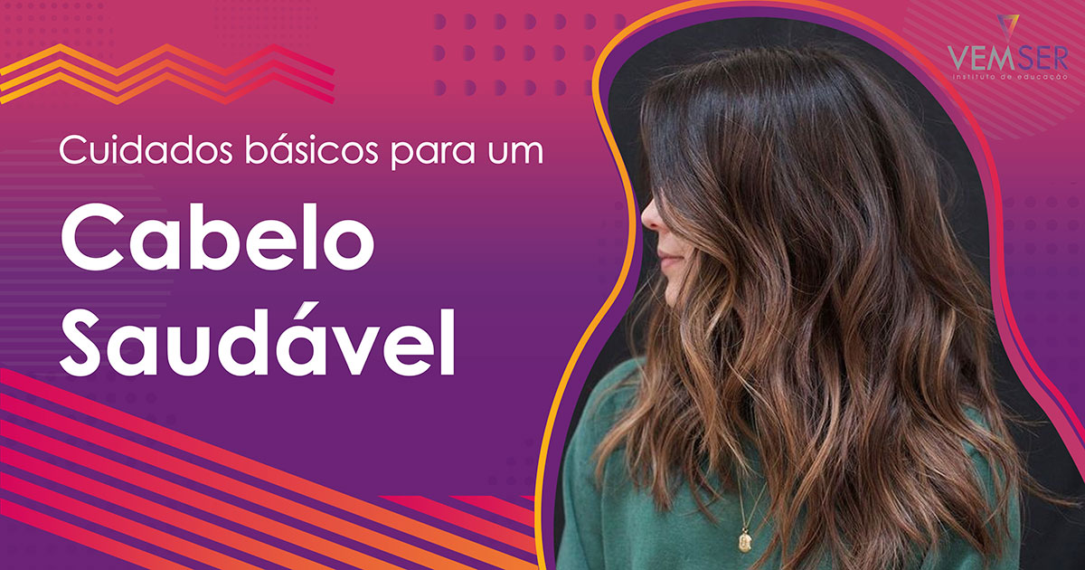 Cuidados Básicos Para Um Cabelo Saudável Vemser Cursos