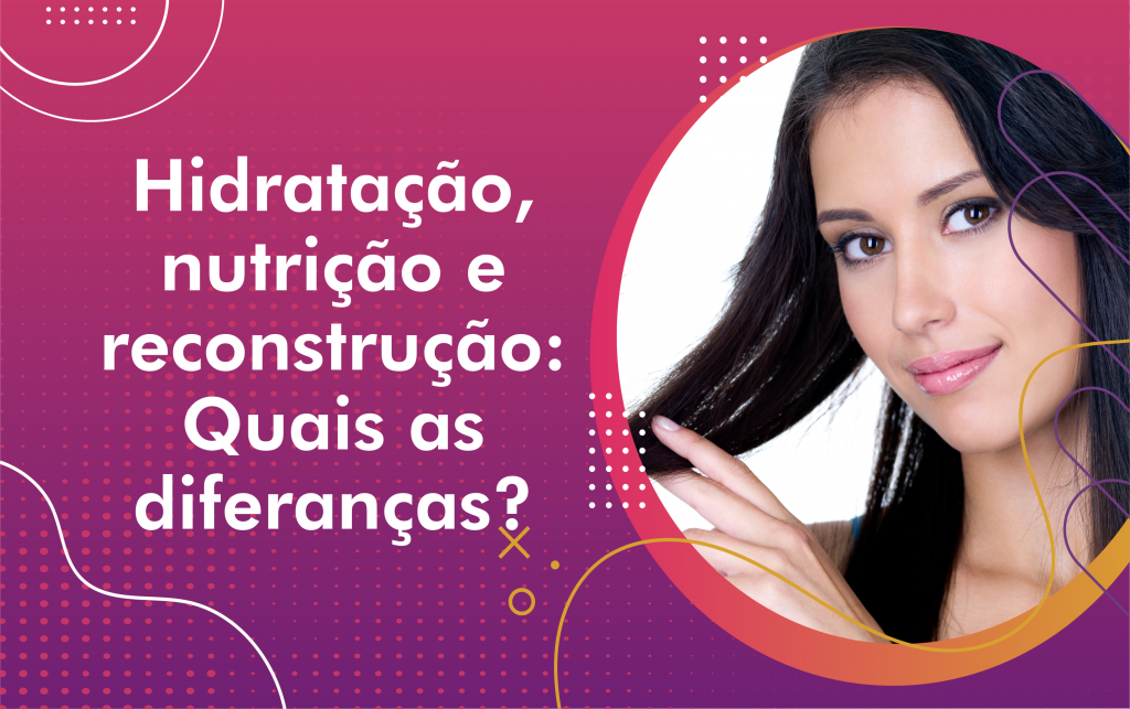 HidrataÇÃo NutriÇÃo E ReconstruÇÃo Quais As DiferenÇas Vemser Cursos