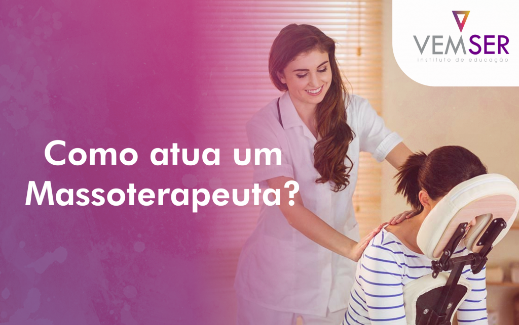 Como Atua Um Massoterapeuta? - VEMSER Cursos